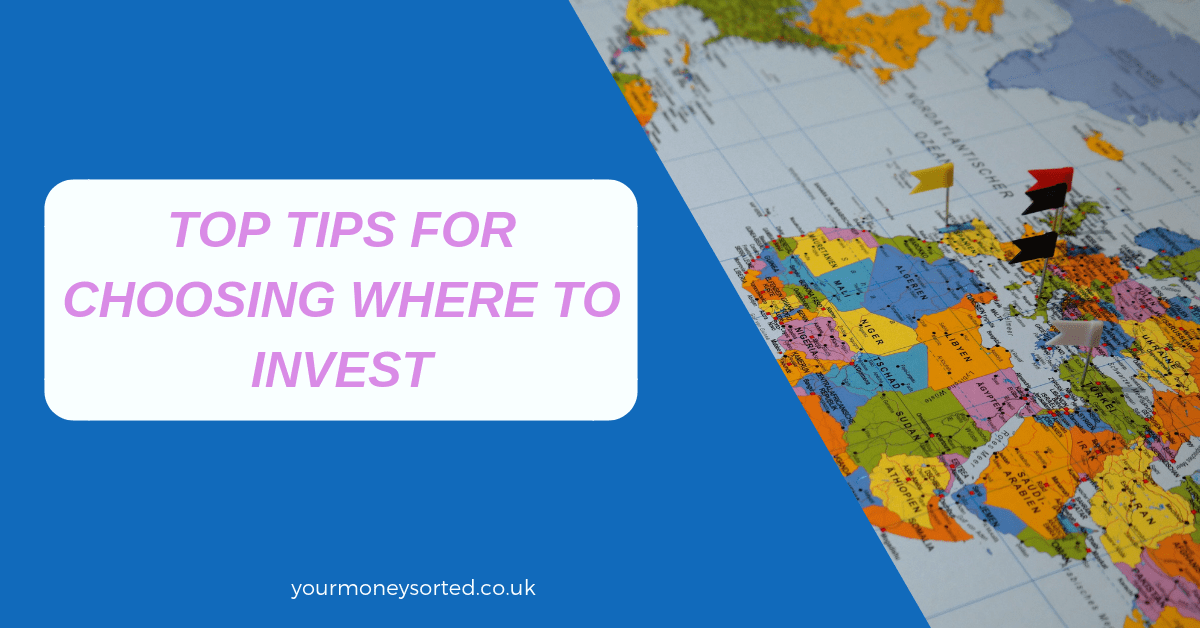 Top Tips for Choosing Where to Invest Your Money Sorted